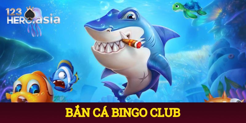 Bắn cá bingo club