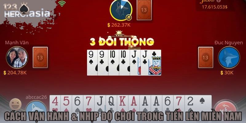 Cách vận hành & nhịp độ chơi trong tiến lên miền Nam