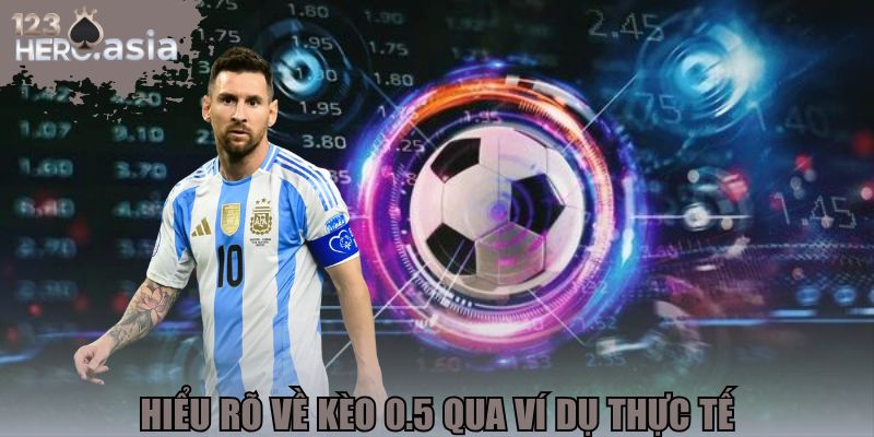Hiểu rõ về kèo 0.5 qua ví dụ thực tế