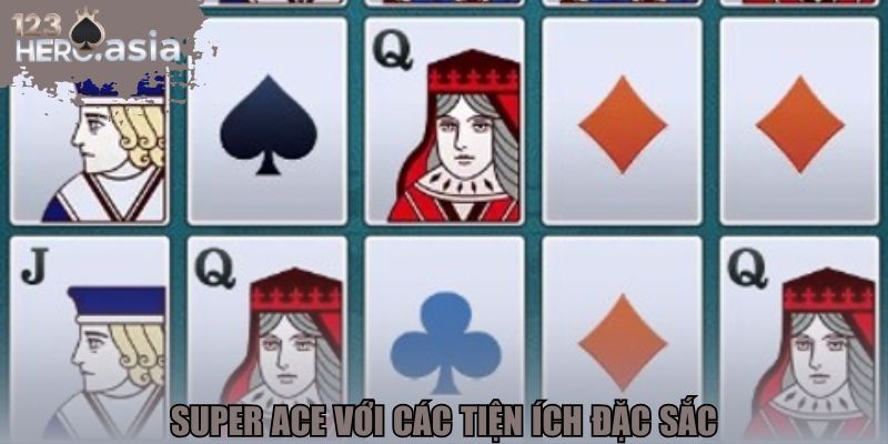 Nổ hũ Super Ace với các tiện ích đặc sắc