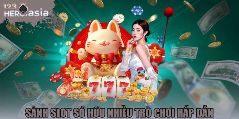 Sảnh Slot sở hữu nhiều trò chơi hấp dẫn