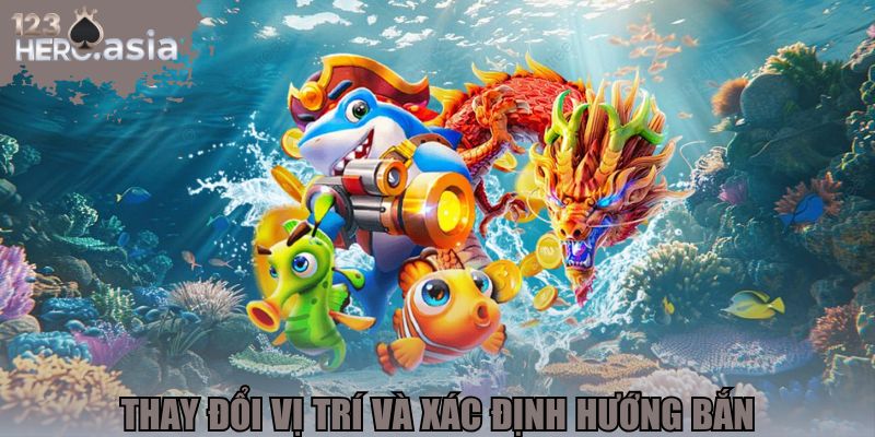 Thay đổi vị trí và xác định hướng bắn